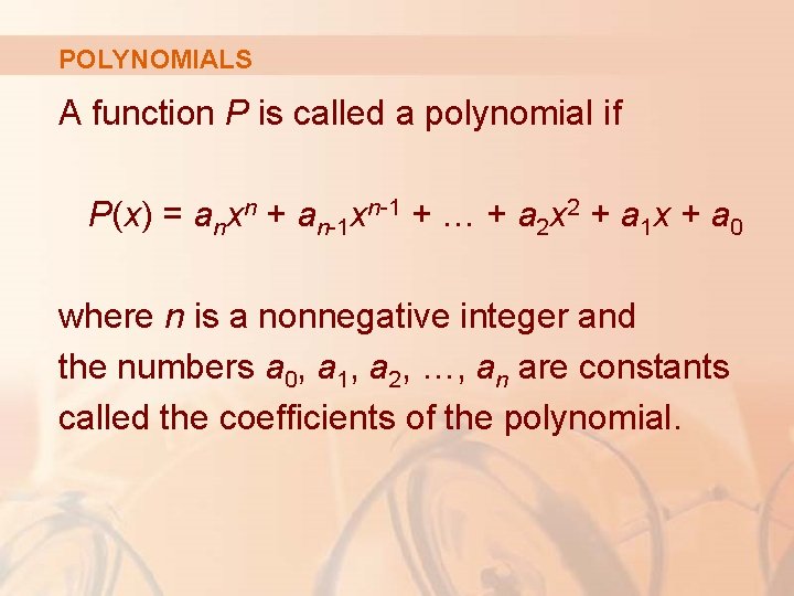 POLYNOMIALS A function P is called a polynomial if P(x) = anxn + an-1