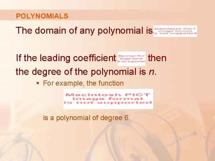 POLYNOMIALS The domain of any polynomial is If the leading coefficient , then the