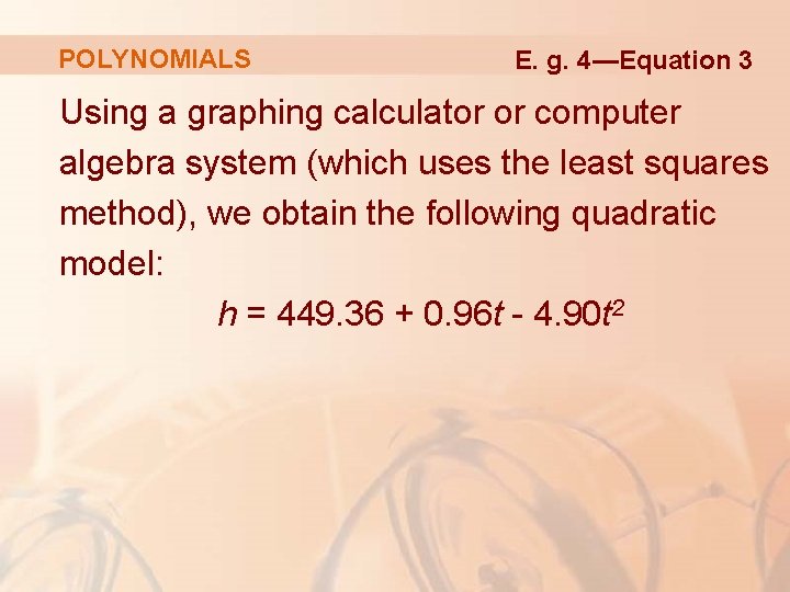 POLYNOMIALS E. g. 4—Equation 3 Using a graphing calculator or computer algebra system (which