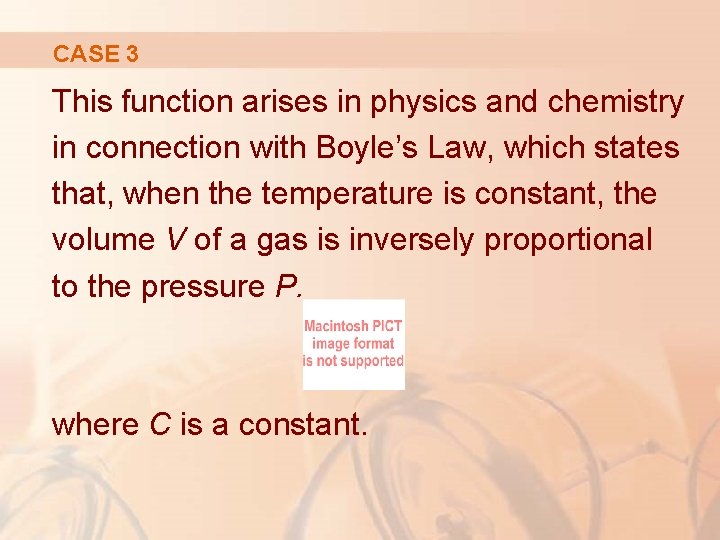 CASE 3 This function arises in physics and chemistry in connection with Boyle’s Law,