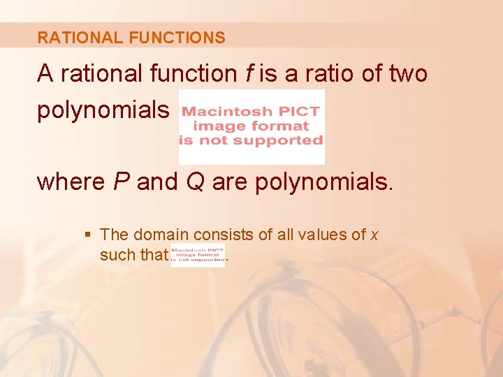 RATIONAL FUNCTIONS A rational function f is a ratio of two polynomials where P