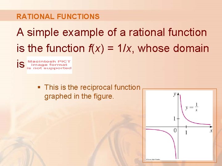 RATIONAL FUNCTIONS A simple example of a rational function is the function f(x) =