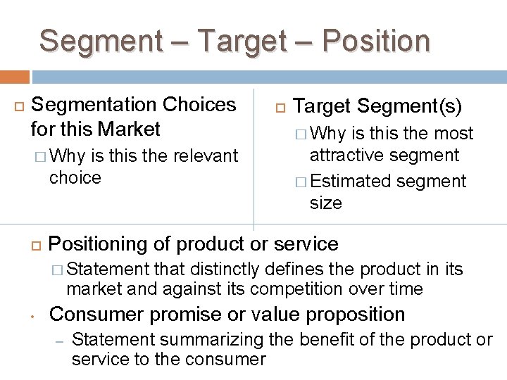 Segment – Target – Position Segmentation Choices for this Market � Why is the