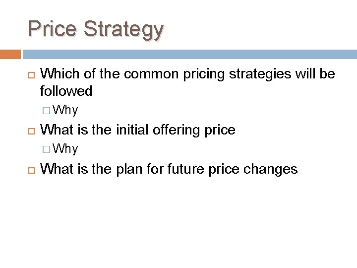 Price Strategy Which of the common pricing strategies will be followed � Why What