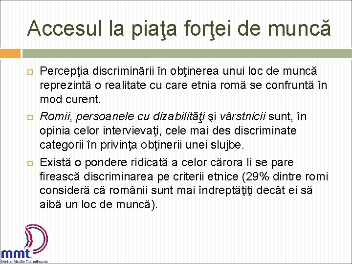 Accesul la piaţa forţei de muncă Percepţia discriminării în obţinerea unui loc de muncă