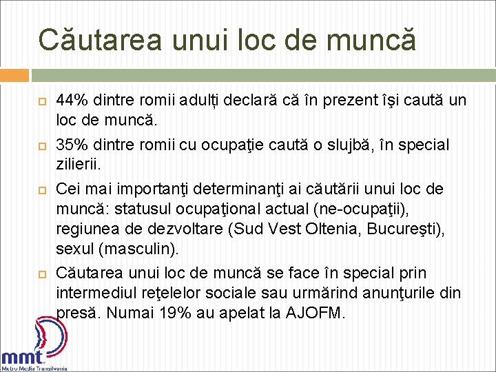 Căutarea unui loc de muncă 44% dintre romii adulți declară că în prezent îşi