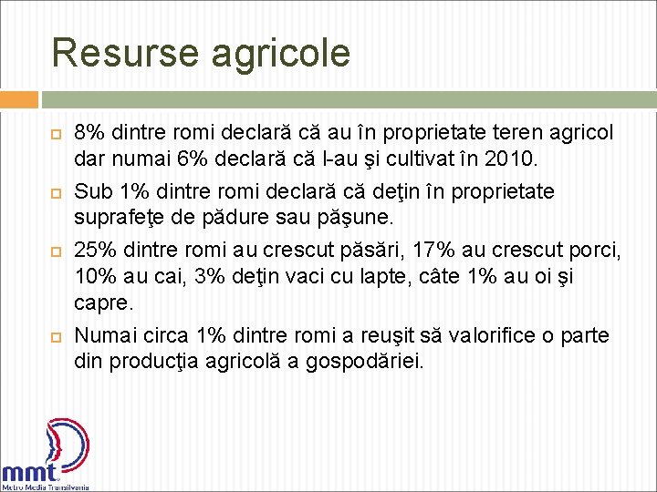 Resurse agricole 8% dintre romi declară că au în proprietate teren agricol dar numai