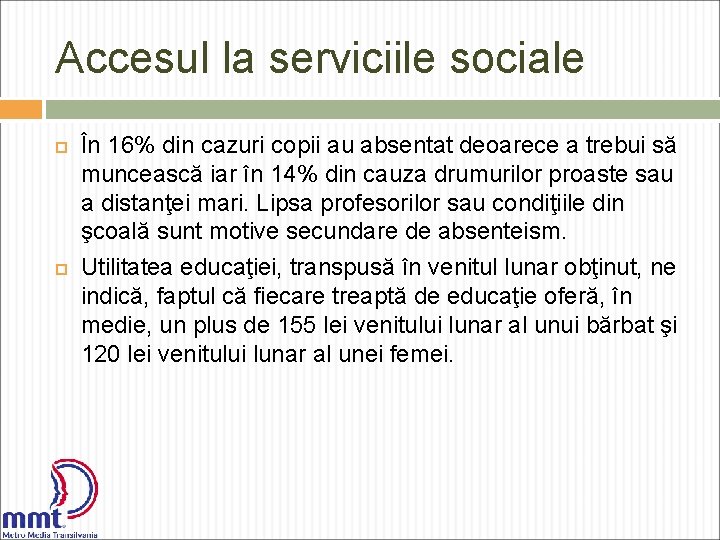 Accesul la serviciile sociale În 16% din cazuri copii au absentat deoarece a trebui