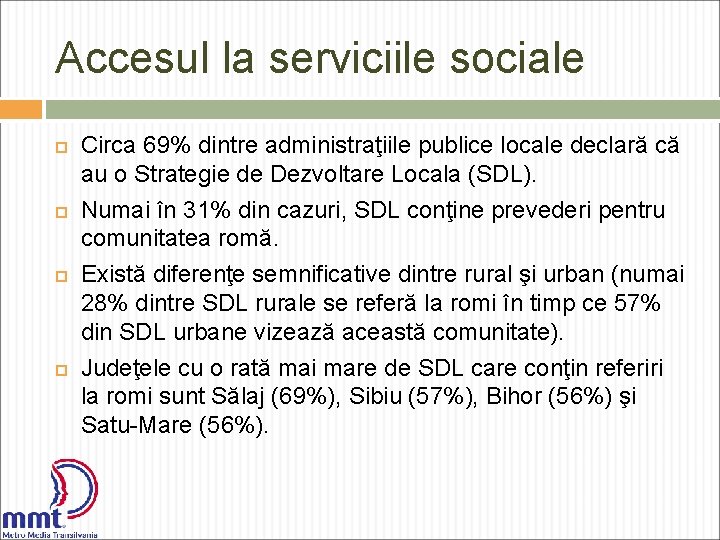 Accesul la serviciile sociale Circa 69% dintre administraţiile publice locale declară că au o