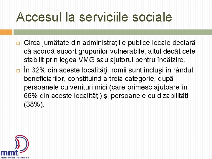 Accesul la serviciile sociale Circa jumătate din administraţiile publice locale declară că acordă suport
