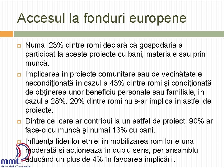 Accesul la fonduri europene Numai 23% dintre romi declară că gospodăria a participat la