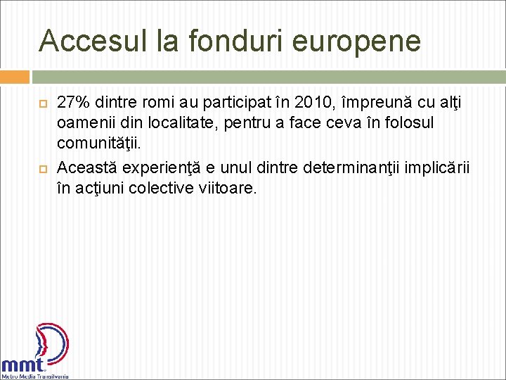 Accesul la fonduri europene 27% dintre romi au participat în 2010, împreună cu alţi