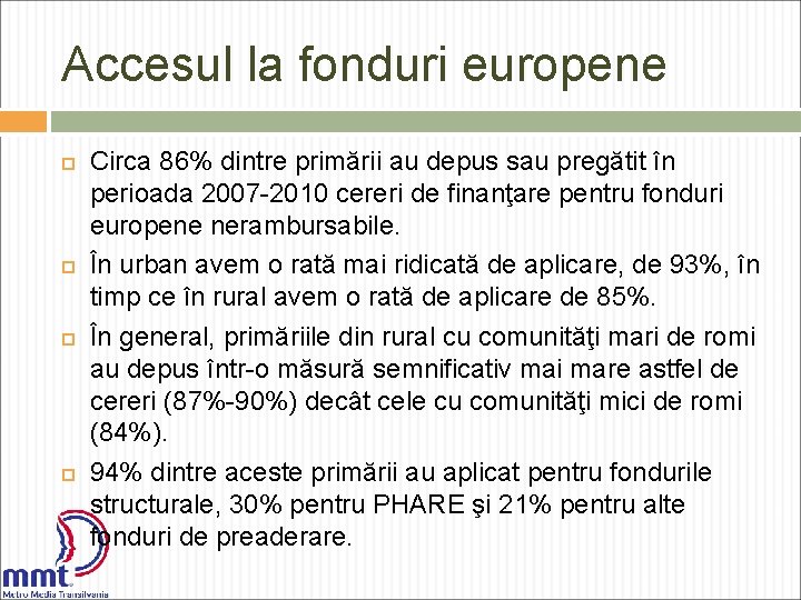 Accesul la fonduri europene Circa 86% dintre primării au depus sau pregătit în perioada