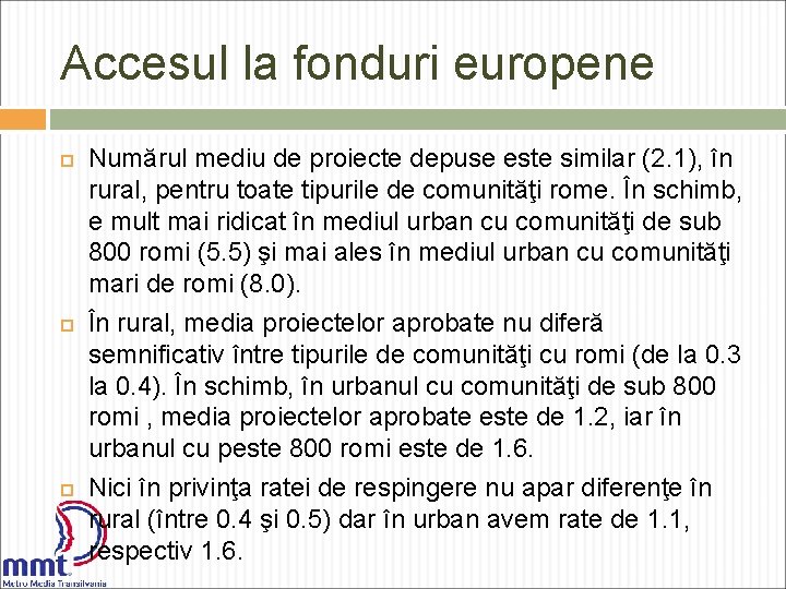 Accesul la fonduri europene Numărul mediu de proiecte depuse este similar (2. 1), în
