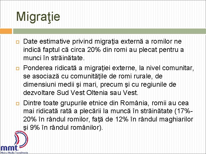 Migraţie Date estimative privind migraţia externă a romilor ne indică faptul că circa 20%