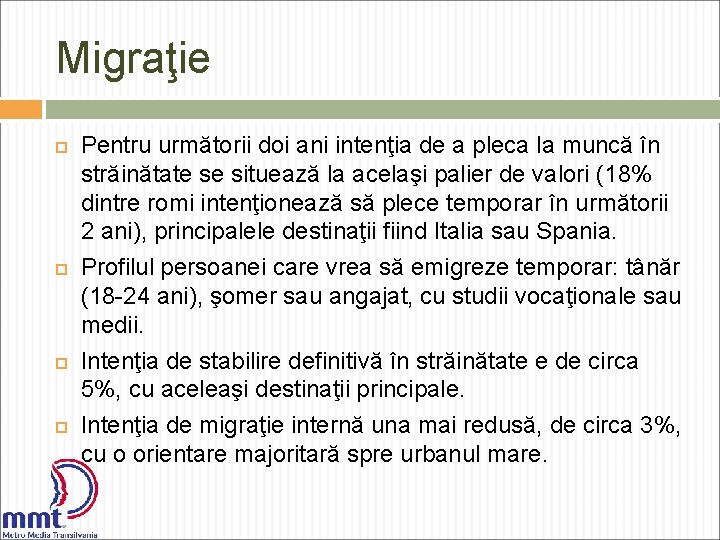 Migraţie Pentru următorii doi ani intenţia de a pleca la muncă în străinătate se