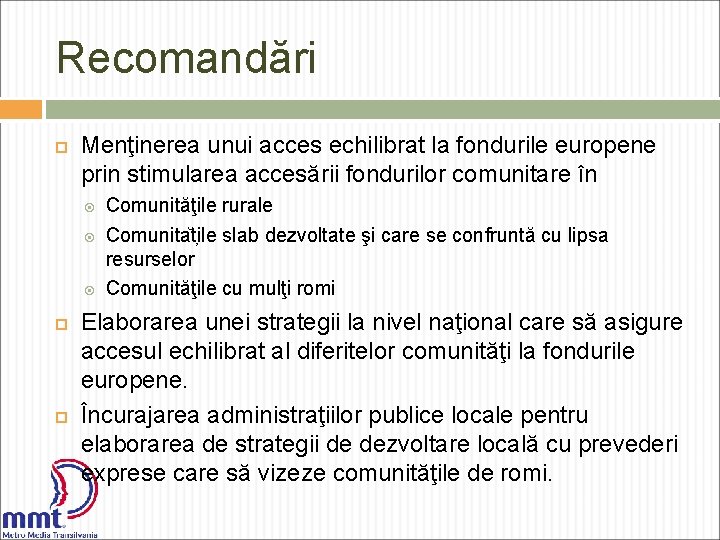 Recomandări Menţinerea unui acces echilibrat la fondurile europene prin stimularea accesării fondurilor comunitare în