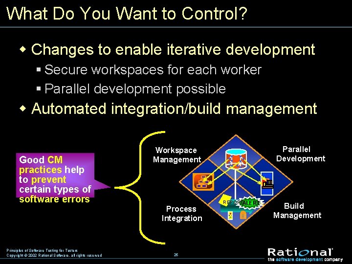 What Do You Want to Control? w Changes to enable iterative development § Secure