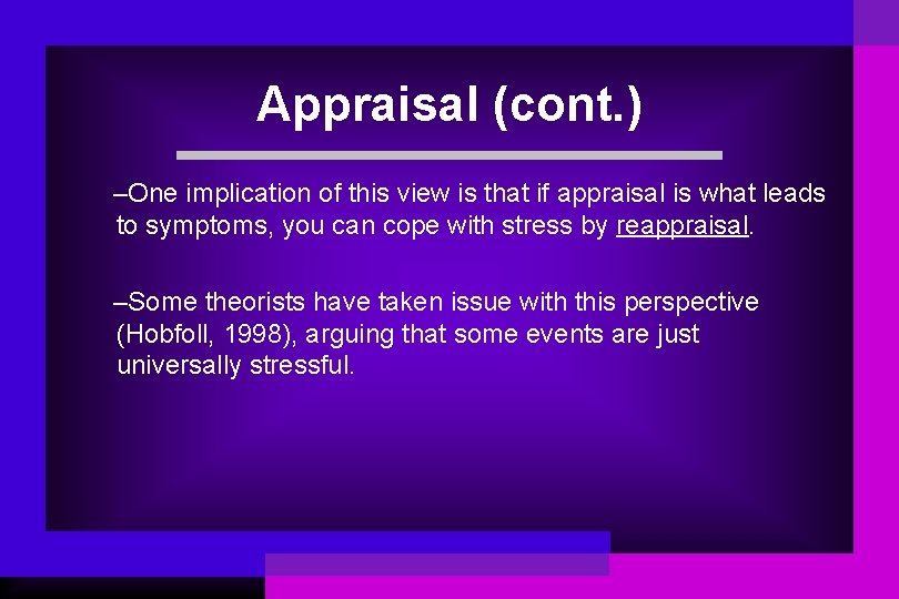 Appraisal (cont. ) –One implication of this view is that if appraisal is what