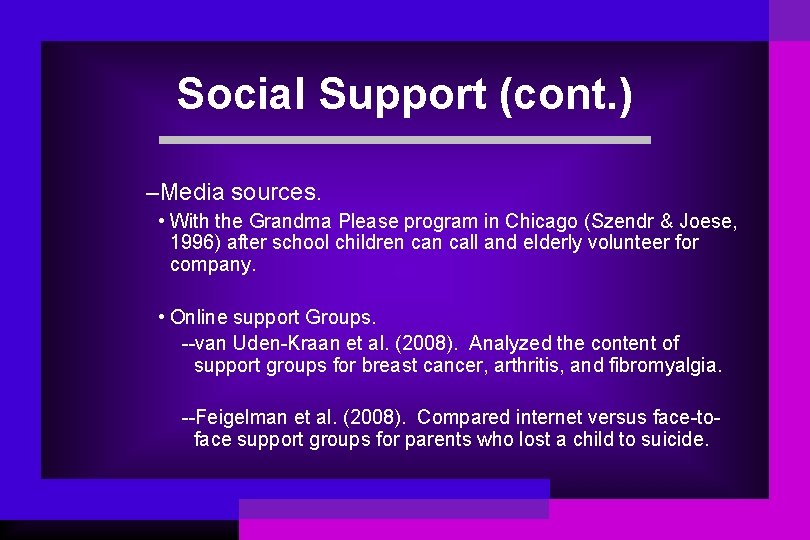 Social Support (cont. ) –Media sources. • With the Grandma Please program in Chicago