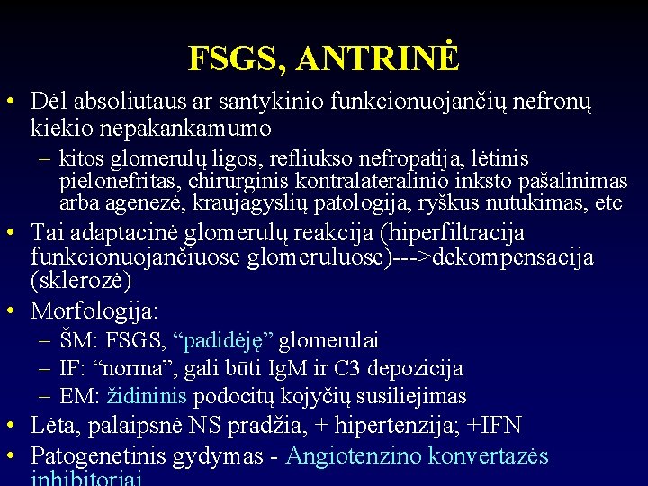 FSGS, ANTRINĖ • Dėl absoliutaus ar santykinio funkcionuojančių nefronų kiekio nepakankamumo – kitos glomerulų