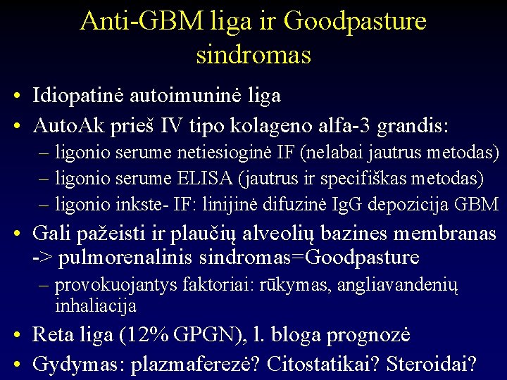 Anti-GBM liga ir Goodpasture sindromas • Idiopatinė autoimuninė liga • Auto. Ak prieš IV