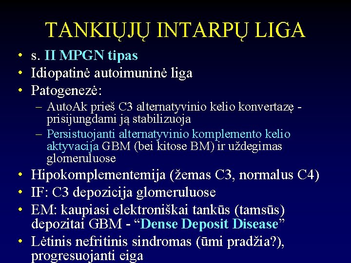 TANKIŲJŲ INTARPŲ LIGA • s. II MPGN tipas • Idiopatinė autoimuninė liga • Patogenezė: