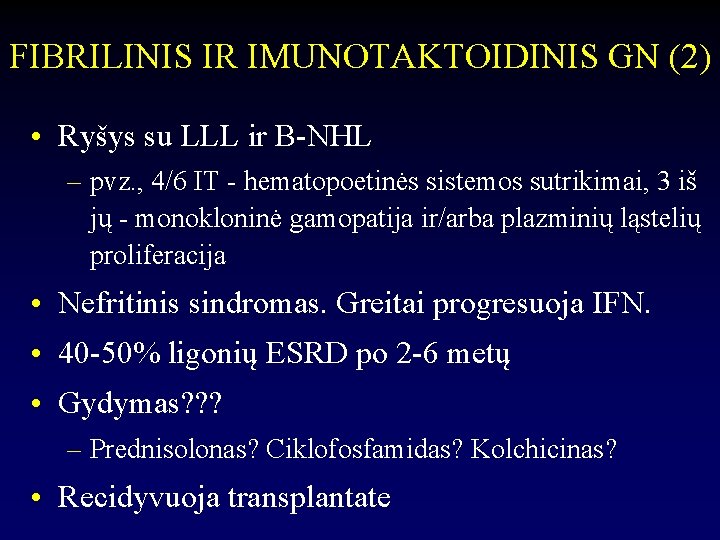 FIBRILINIS IR IMUNOTAKTOIDINIS GN (2) • Ryšys su LLL ir B-NHL – pvz. ,