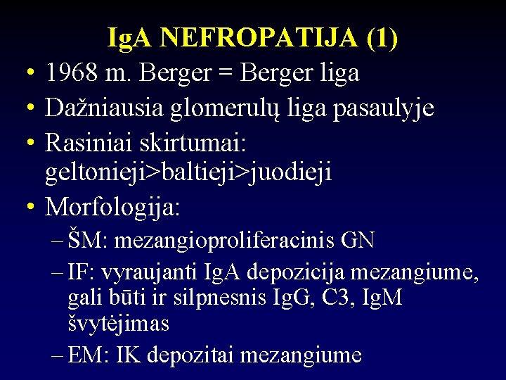 Ig. A NEFROPATIJA (1) • 1968 m. Berger = Berger liga • Dažniausia glomerulų