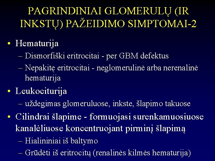 PAGRINDINIAI GLOMERULŲ (IR INKSTŲ) PAŽEIDIMO SIMPTOMAI-2 • Hematurija – Dismorfiški eritrocitai - per GBM