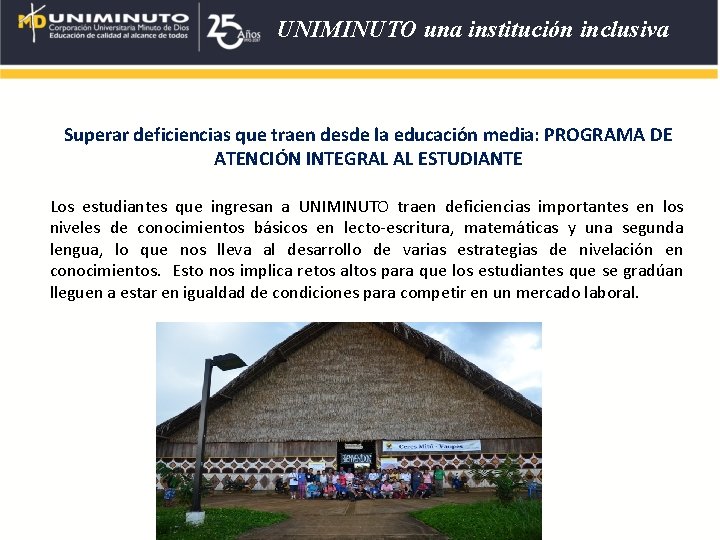 UNIMINUTO una institución inclusiva Superar deficiencias que traen desde la educación media: PROGRAMA DE UNIMINUTO una institución inclusiva Superar deficiencias que traen desde la educación media: PROGRAMA DE