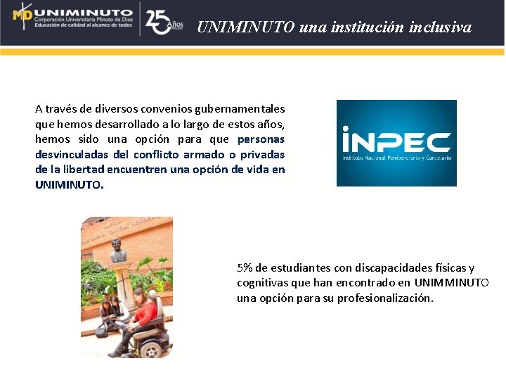 UNIMINUTO una institución inclusiva A través de diversos convenios gubernamentales que hemos desarrollado a UNIMINUTO una institución inclusiva A través de diversos convenios gubernamentales que hemos desarrollado a