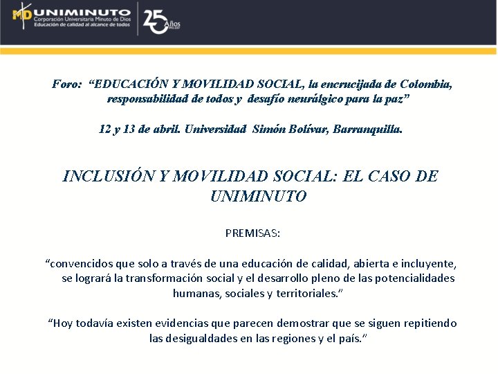 Foro: “EDUCACIÓN Y MOVILIDAD SOCIAL, la encrucijada de Colombia, responsabilidad de todos y Foro: “EDUCACIÓN Y MOVILIDAD SOCIAL, la encrucijada de Colombia, responsabilidad de todos y