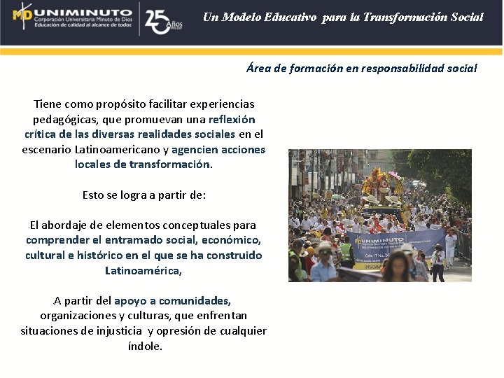 Un Modelo Educativo para la Transformación Social Área de formación en responsabilidad social Tiene Un Modelo Educativo para la Transformación Social Área de formación en responsabilidad social Tiene