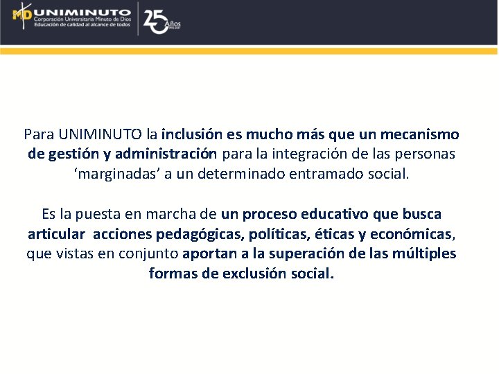 Para UNIMINUTO la inclusión es mucho más que un mecanismo de gestión y administración Para UNIMINUTO la inclusión es mucho más que un mecanismo de gestión y administración