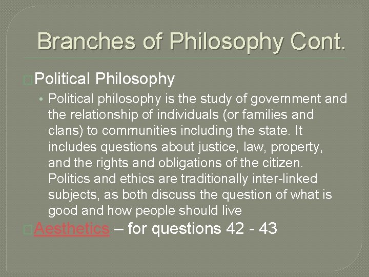 Branches of Philosophy Cont. �Political Philosophy • Political philosophy is the study of government