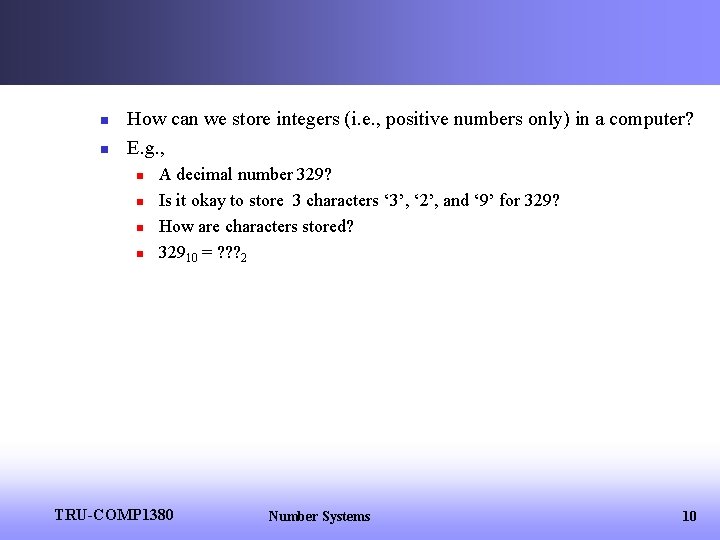 n n How can we store integers (i. e. , positive numbers only) in