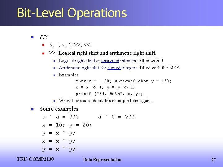 Bit-Level Operations n ? ? ? n &, |, ~, ^, >>, << n