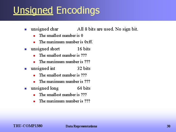 Unsigned Encodings n unsigned char n n n n 32 bits The smallest number