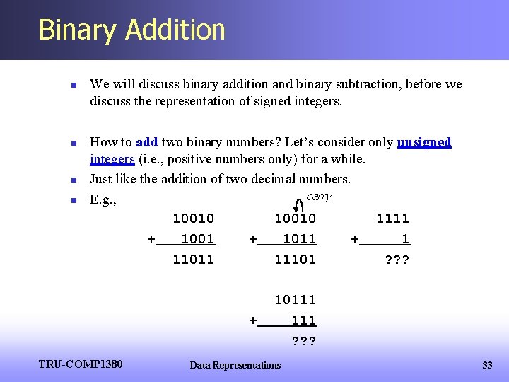 Binary Addition n n We will discuss binary addition and binary subtraction, before we