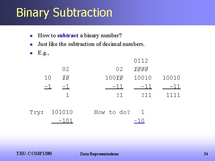 Binary Subtraction n How to subtract a binary number? Just like the subtraction of