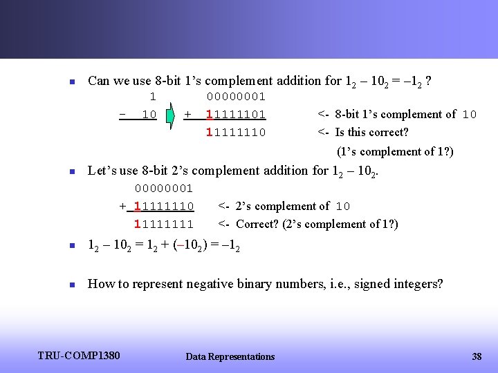 n Can we use 8 -bit 1’s complement addition for 12 – 102 =