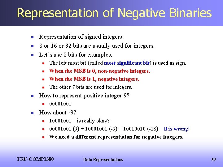 Representation of Negative Binaries n n n Representation of signed integers 8 or 16