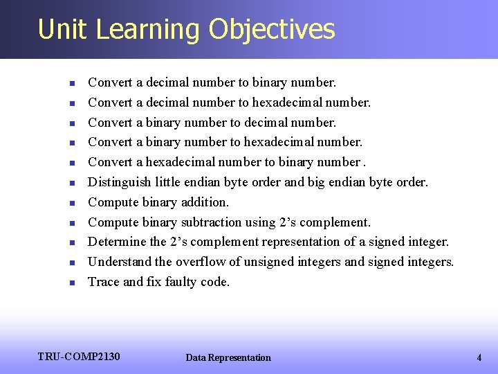 Unit Learning Objectives n n n Convert a decimal number to binary number. Convert