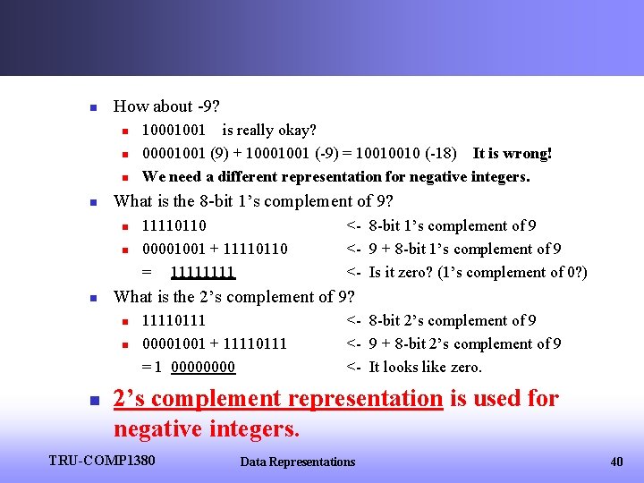 n How about -9? n n What is the 8 -bit 1’s complement of