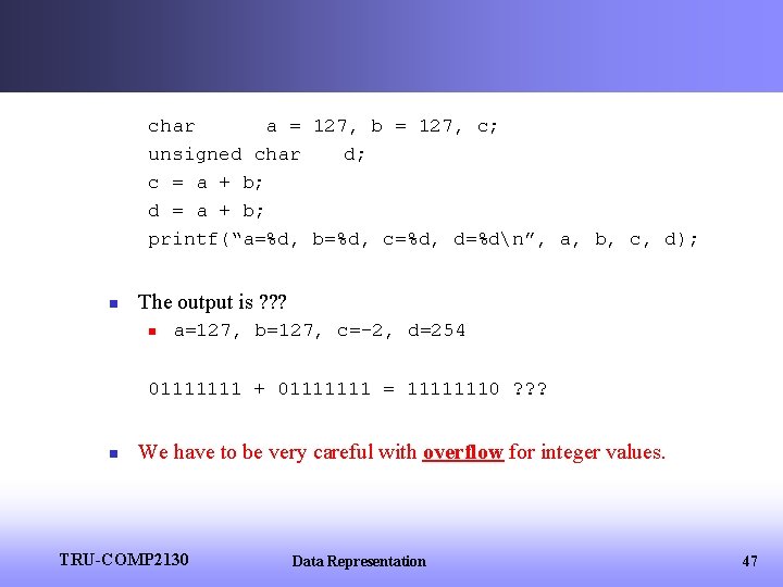 char a = 127, b = 127, c; unsigned char d; c = a