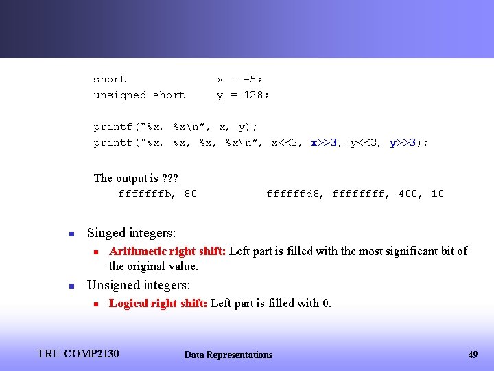 short unsigned short x = -5; y = 128; printf(“%x, %xn”, x, y); printf(“%x,