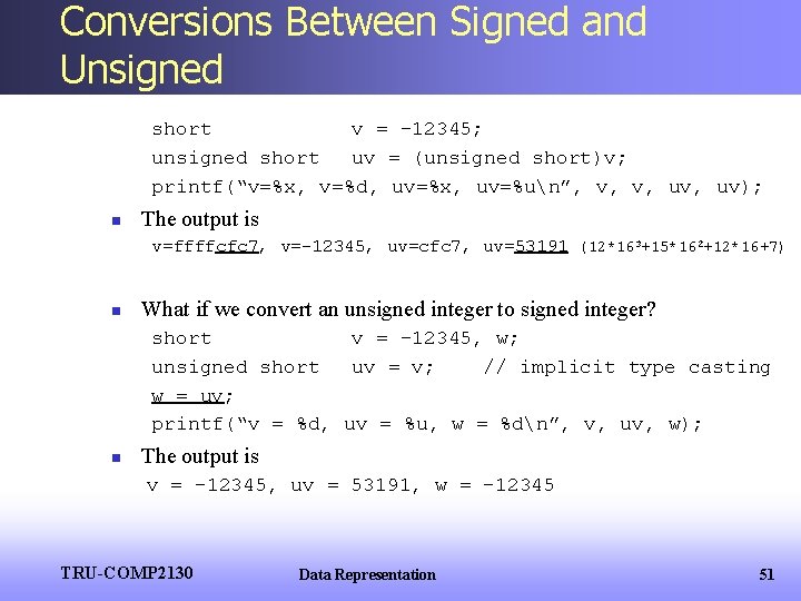 Conversions Between Signed and Unsigned short v = -12345; unsigned short uv = (unsigned