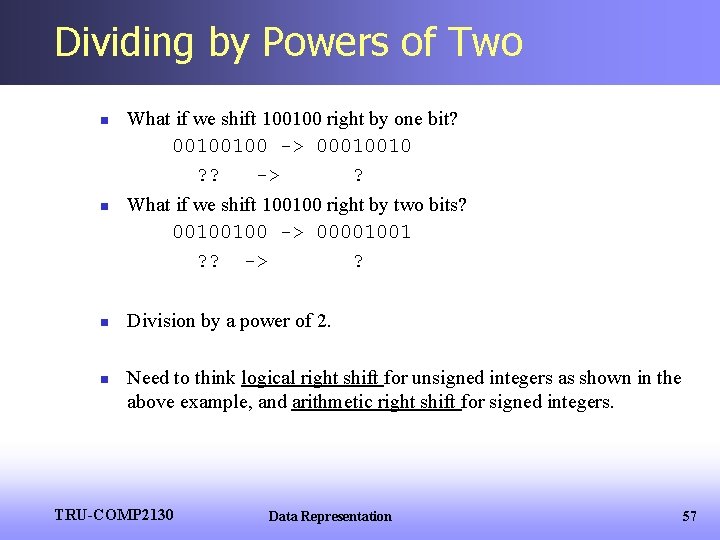 Dividing by Powers of Two n n What if we shift 100100 right by