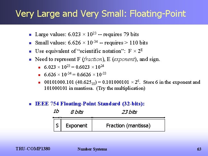 Very Large and Very Small: Floating-Point n n Large values: 6. 023 × 1023